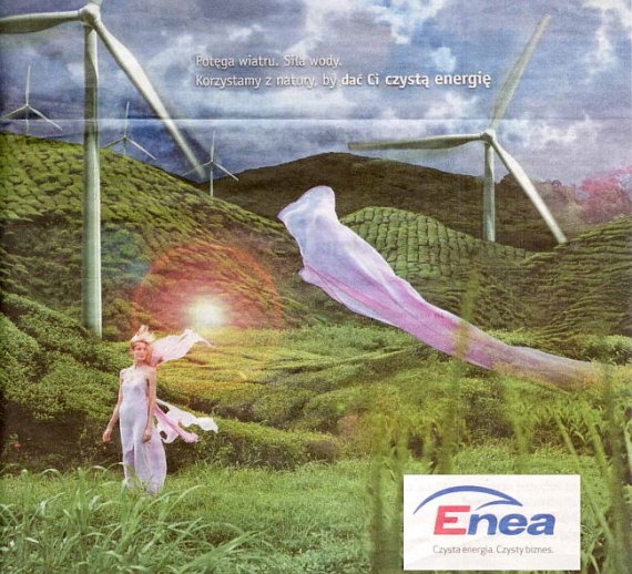 Reklama polskiego koncernu energetycznego Enea: „Potęga wiatru. Siła wody. Czysta energia. Czysty biznes”.